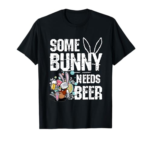 Some Bunny Needs Beer Funny Easter T-Shirt