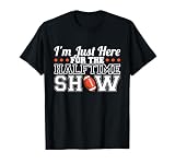 I'm Just Here For The Halftime Show T-Shirt