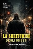 La solitudine degli onesti (Il commissario Aurora Defelice Vol....
