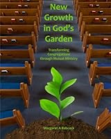 New Growth in God's Garden: Transforming Congregations through Mutual Ministry 1595180605 Book Cover