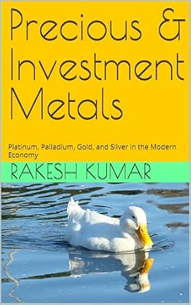 Precious & Investment Metals: Platinum, Palladium, Gold, and Silver in the Modern Economy
