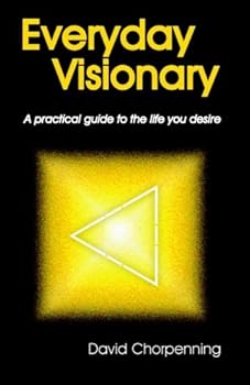 Paperback Everyday Visionary: A Practical Guide to the Life You Desire Book