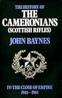 History of the Cameronians (Scottish Rifles): The Close of Empire, 1948-68 v. 4 0304937452 Book Cover
