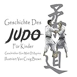 Geschichte des Judo für Kinder (History of Judo multi language editions, Band 3) - Matt D'Aquino Craig Brown 