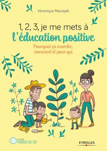 1,2,3, je me mets à l'éducation positive: Pourquoi...