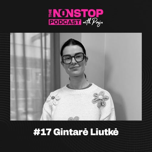 17: Gintarė Liutkė on Psychology, Menopause, and the Power of Healing | The Nonstop Podcast | Episode 17