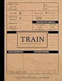 Trainspotting Record & Log Book: Locomotive Spotters Journal. Detail & Track Every Type. Ideal for Hobbyists, Collectors, and Vehicle Enthusiasts