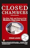Closed Chambers: The Rise, Fall, and Future of the Modern Supreme Court
