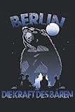 Berlin die Kraft des Bären: Ein Notizbuch oder Album mit Platz auf 120 Seiten zum Reinschreiben von Erinnerungen, Erlebnissen, Wünschen, Höhepunkten, ... Sprüchen, Gedichten, Fotos, Zeichnungen.