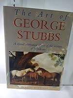 The Art of George Stubbs: A Visual Celebration of One of the Masters of British Art 186160436X Book Cover