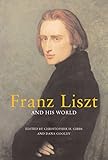  Franz Liszt and His World (Bard Music Festival) (The Bard Music Festival)