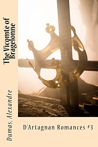 The Vicomte of Bragelonne: D'Artagnan Romances #3 1542544637 Book Cover