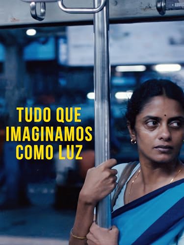 Tudo Que Imaginamos Como Luz