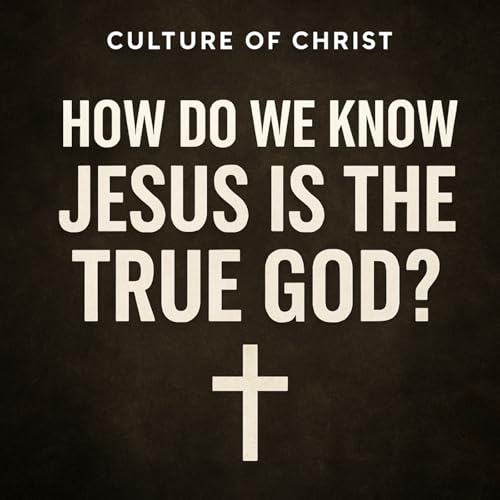 EP 6: How Do We Know Jesus Is God? cover art