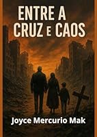 Entre a cruz e o caos: “Na busca por Deus em meio aos escombros. “ (Portuguese Edition) B0F6CPHHZY Book Cover
