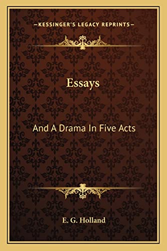 Essays: And A Drama In Five Acts