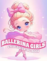 Ballerina Girls Chibi Coloring Book: Whimsical Miniature Ballet Dancers Coloring Page Featuring Enchanting Scenes Illustrations For Adults & Teens For Relaxation And Stress Relief B0D8G5FLY6 Book Cover