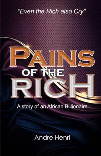 PAINS OF THE RICH: A Story of an African Billionaire