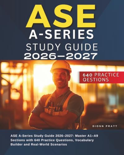 ASE A-Series Study Guide 2026–2027: Master A1–A9 Sections with 640 Practice Questions, Vocabulary Builder and Real-World Scenarios