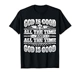 Cool Christian Saying T Shirt: God Is Good All The Time Tee T-Shirt