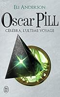 Oscar Pill, Tome 5 : Cérébra l'ultime voyage 2290057797 Book Cover