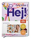 Hej! Auf nach Schweden – Lieblingsrezepte von Zora Klipp: Köttbullar, Zimtschnecken & vegetarische Küche mit nordischem Flair: Auf nach Schweden! Meine Lieblingsrezepte