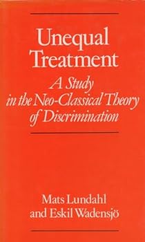Hardcover Unequal Treatment: Study in the Neo-classical Theory of Discrimination Book