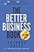 The Better Business Book: 100 People, 100 Stories, 100 Business Lessons To Live By (Volume 2)
