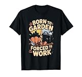 Born to Garden Forced to Work Carrot Gardener Carrots T-Shirt