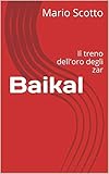  Baikal: Il treno dell\'oro degli zar (Italian Edition)