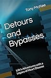 Detours and Bypasses: Life's Adventures with a Legacy of Heart Disease (English Edition)