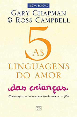 As 5 linguagens do amor das crianças: Como Expressar um Compromis...