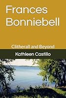 Frances Bonniebell: Clitherall and Beyond B0D4R5DGK9 Book Cover