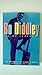 Bo Diddley: Living Legend