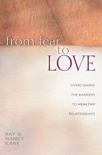 From Fear to Love: Overcoming the Barriers to Healthy Relationships