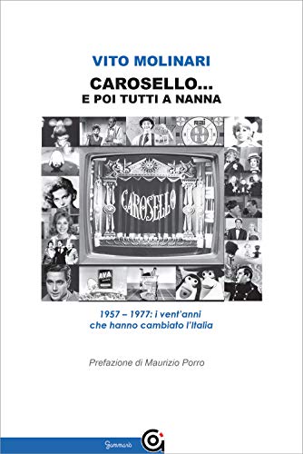 Carosello... e poi tutti a nanna. 1957-1977: i vent'anni che hanno cambiato l'Italia (Mnemosine)