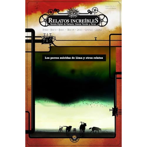 Relatos Incre&iacute;bles 6: Los perros suicidas de Lima y otros relatos Audiobook By H&eacute;ctor Huerto Vizcarra, Miriam E