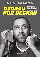 Degrau por Degrau. A Trajetória de Serginho, de Pirituba ao Olimpo 8542210441 Book Cover