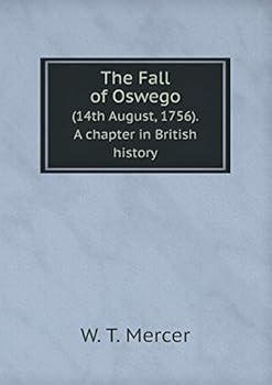 Paperback The Fall of Oswego (14th August, 1756). A chapter in British history Book