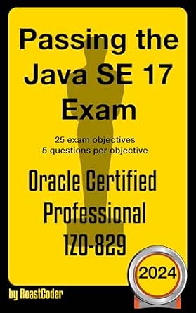 Passing the Java SE 17 Exam: Oracle Certified Professional 1Z0-829 ...