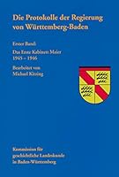 Die Protokolle Der Regierung Von Wurttemberg-Baden: Erster Band: Das Erste Kabinett Maier 1945-1946 3170343793 Book Cover