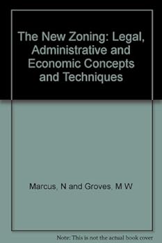 Hardcover The New Zoning: Legal, Administrative, and Economic Concepts and Techniques Book