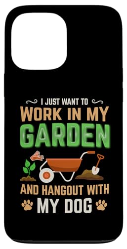I just want to work in my garden and hang out with my dog �X�}�z�P�[�X iPhone 13 Pro Max �p