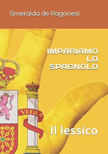 IMPARIAMO LO SPAGNOLO: Il lessico (Italian Edition)