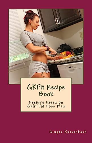 GKFit Recipe Book: Recipe's based on Gkfit Nutrition Plan (Recipes for Fitness Success)
