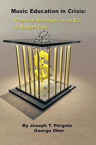 Music Education in Crisis: Practical Strategies in an Era of Budget Cuts