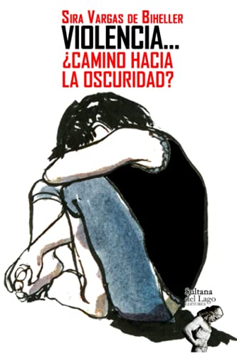 VIOLENCIA… ¿CAMINO HACIA LA OSCURIDAD? (Spanish Edition)