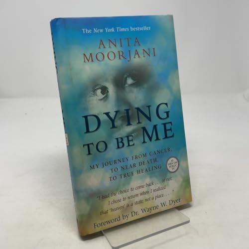 Dying to Be Me My Journey from Cancer, to Near