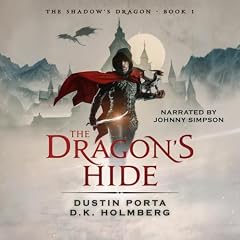 The Dragon's Hide Audiobook By Dustin Porta, D.K. Holmberg cover art