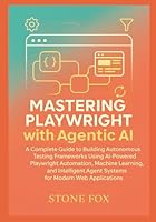 Intelligent Test Automation: Mastering Playwright with Agentic AI for Self-Healing, Adaptive Web Testing: A Complete Guide to Building Autonomous ... (Modern Playwright & AI Automation Suite) B0G2J35GNX Book Cover